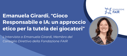 Emanuela Girardi, "Gioco Responsabile e IA: un approccio etico per la tutela dei giocatori"