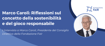 Matteo Caroli: Riflessioni sul concetto della sostenibilità e del gioco responsabile