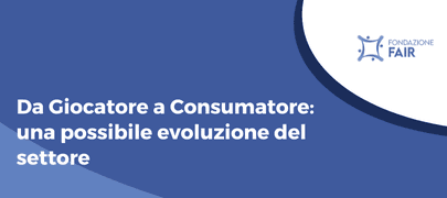 Da Giocatore a Consumatore: una possibile evoluzione del settore